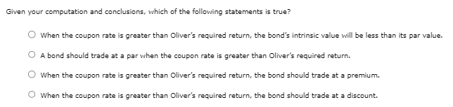 bondholder: is (obligated, would like) 3) bond's intrinsic value: be (less than,