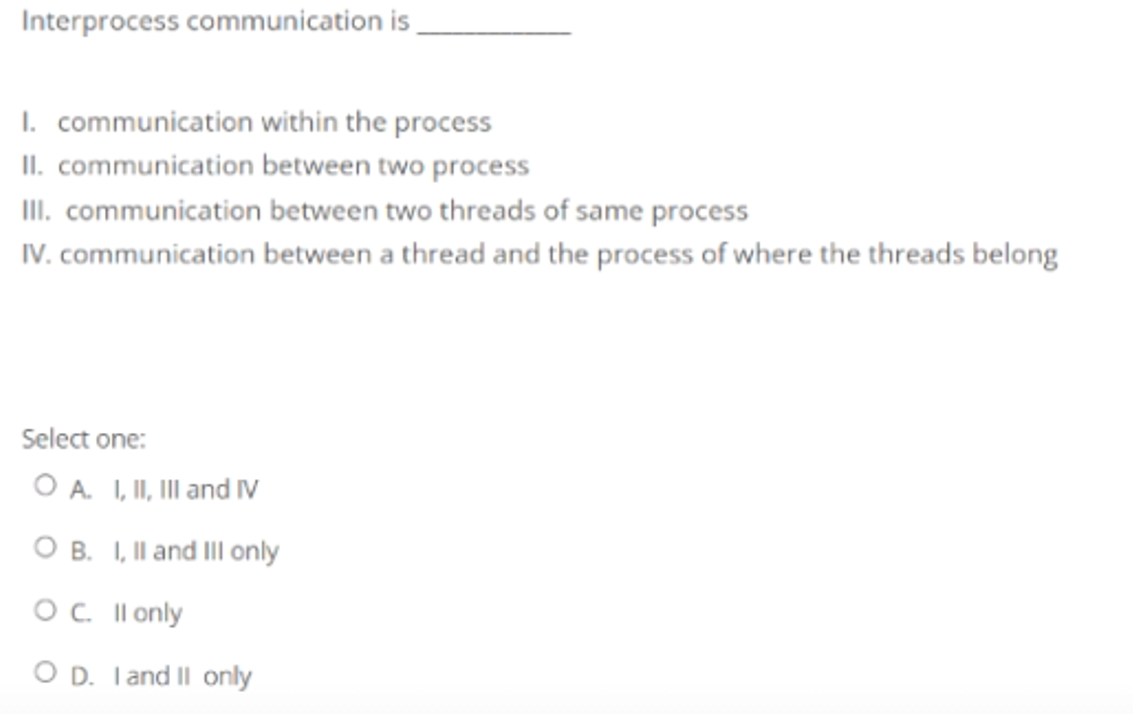  Interprocess communication is 1. communication within the process II. communication between