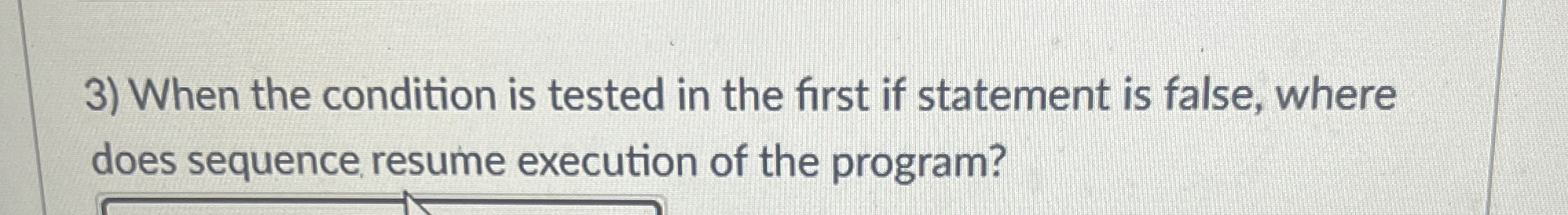  When the condition is tested in the first if statement is