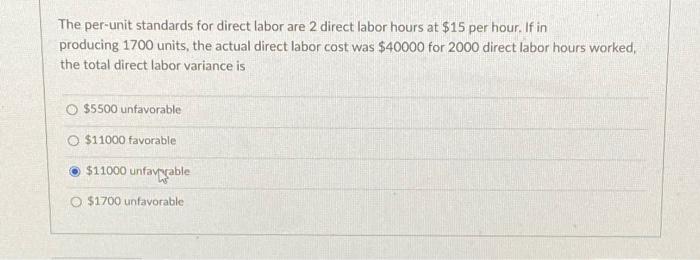  The per-unit standards for direct labor are 2 direct labor hours