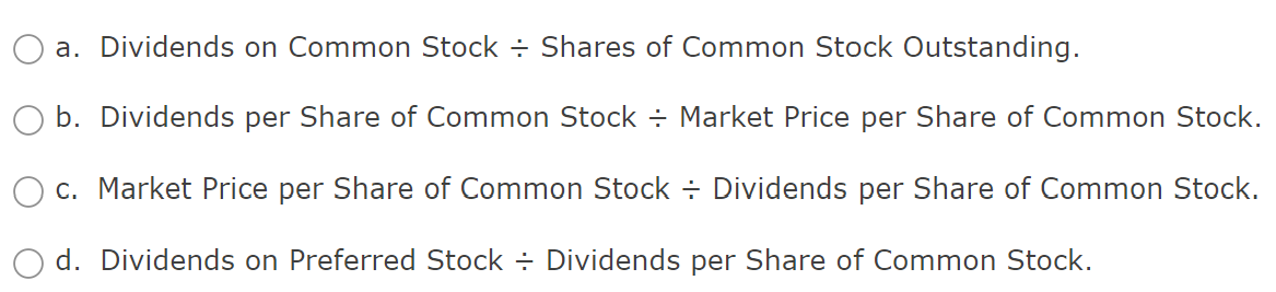 The formula for the dividend yield is a. Dividends on Common Stock