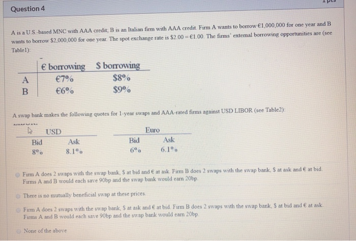  Question 4 A is a US-based MNC with AAA credit, B