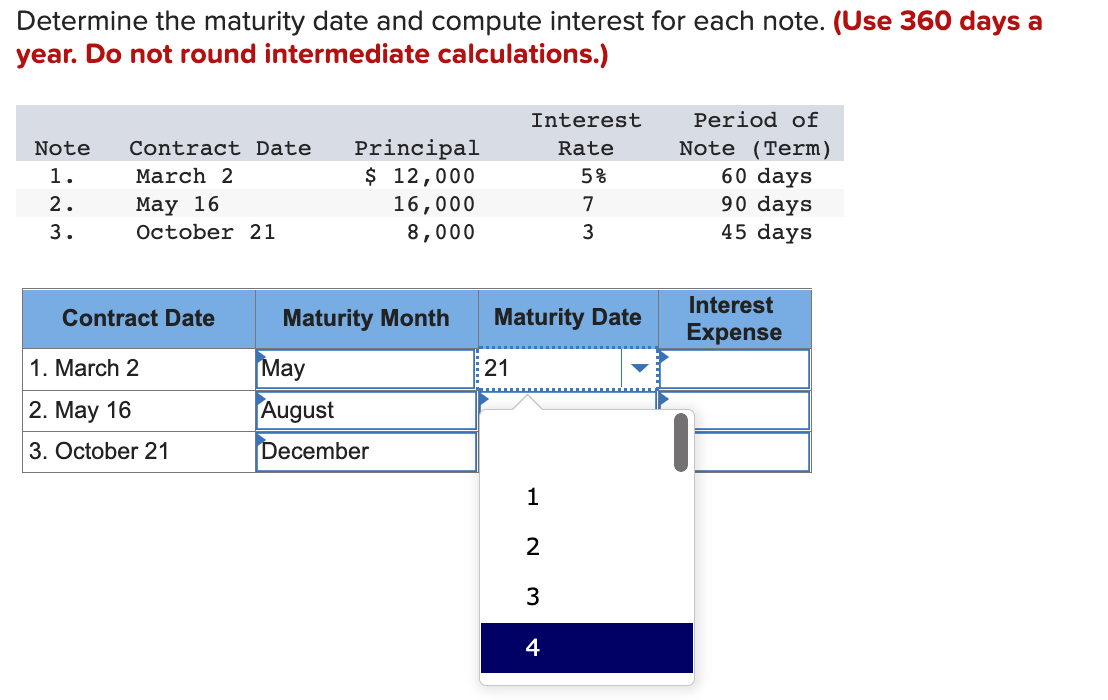  Determine the maturity date and compute interest for each note. (Use