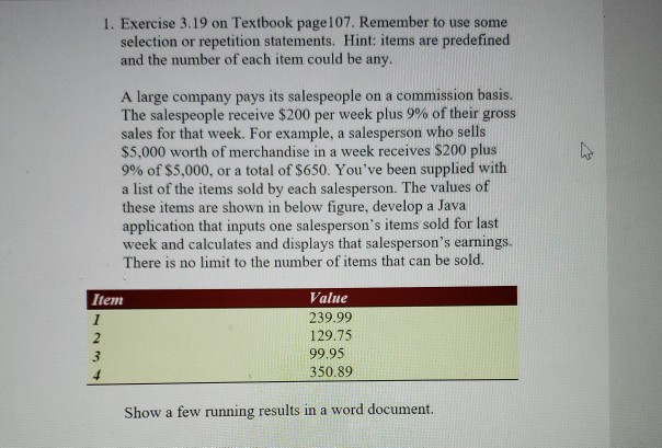  JAVA. 1. Exercise 3.19 on Textbook page 107. Remember to use