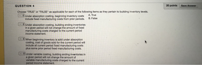  QUESTION 4 20 points Save Answer Choose "TRUE" or "FALSE" as
