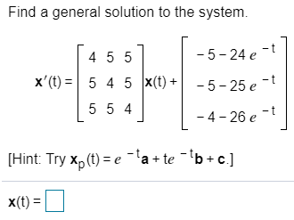 Find a general solution to the system. -t 4 5 5