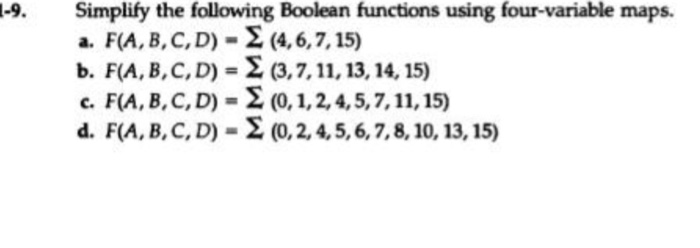  -9. Simplify the following Boolean functions using four-variable maps. a. F(A,