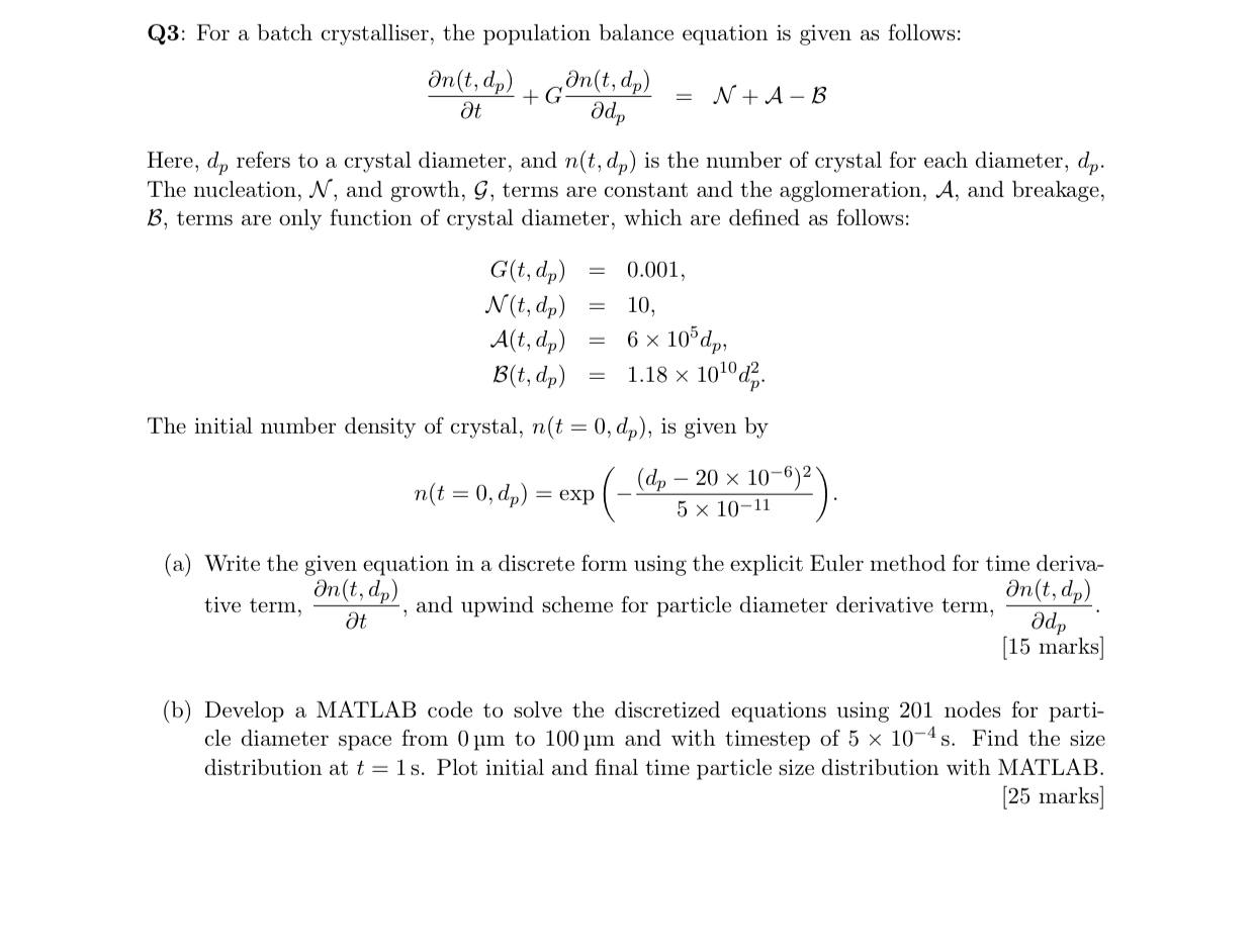 Q3: For a batch crystalliser, the population balance equation is given