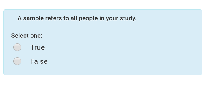 A sample refers to all people in your study. Select one: