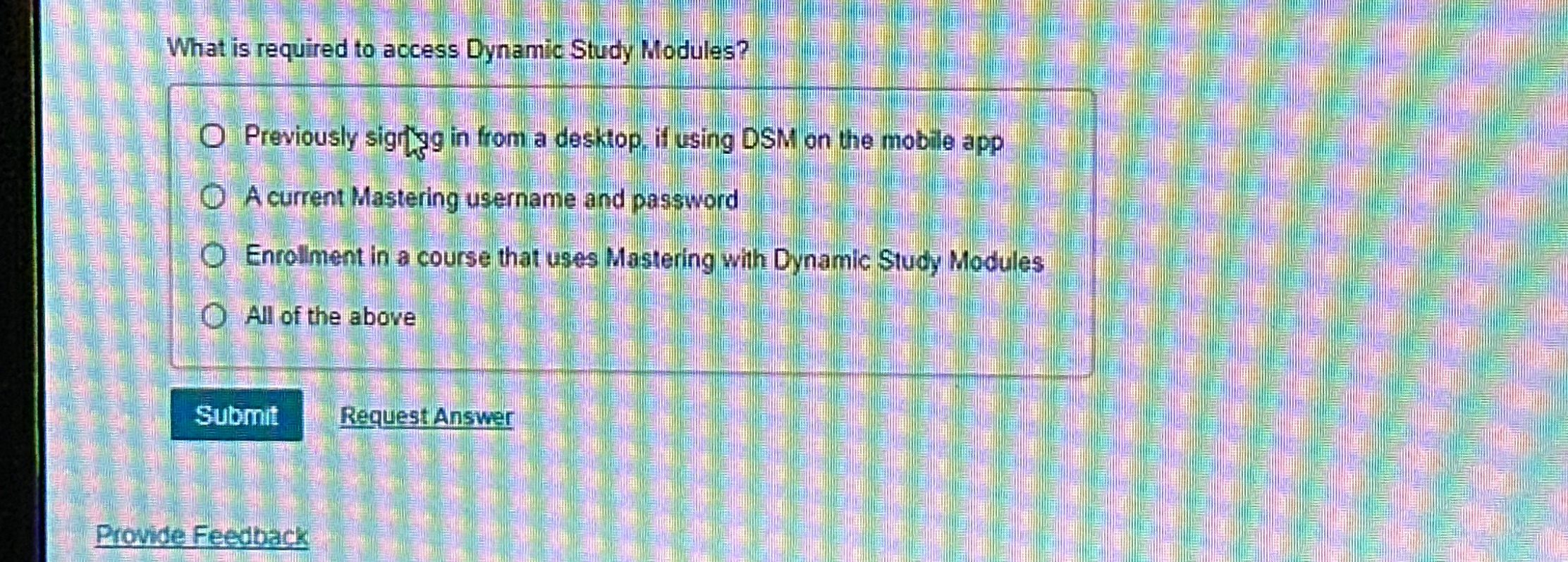  What is required to aocess Dynamic Study Modules? Previously sigryg in