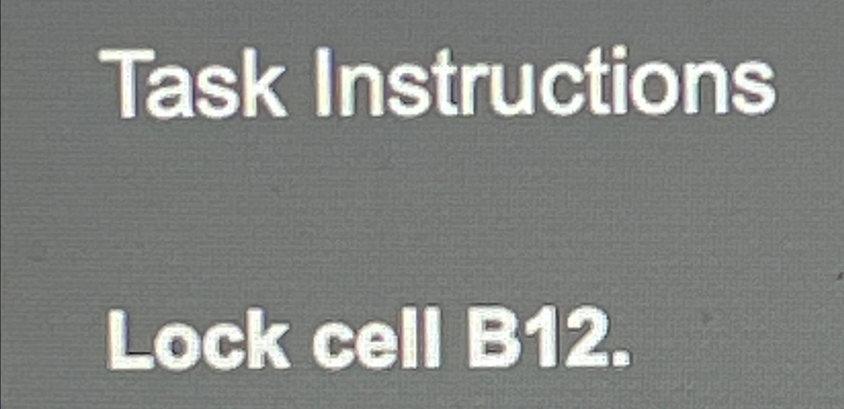  Task Instructions Lock cell B12. 