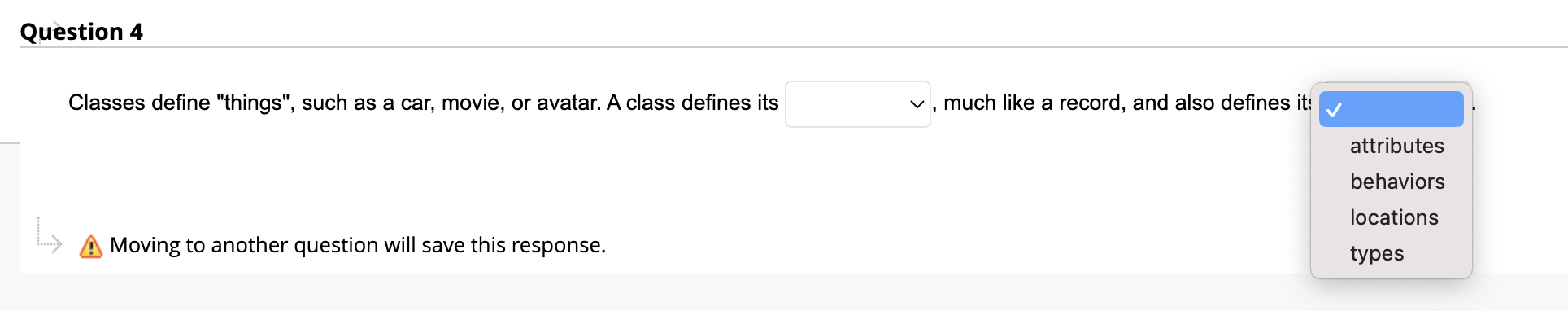  Question 4 Classes define "things", such as a car, movie, or