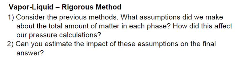  Vapor-Liquid - Rigorous Method 1) Consider the previous methods. What assumptions