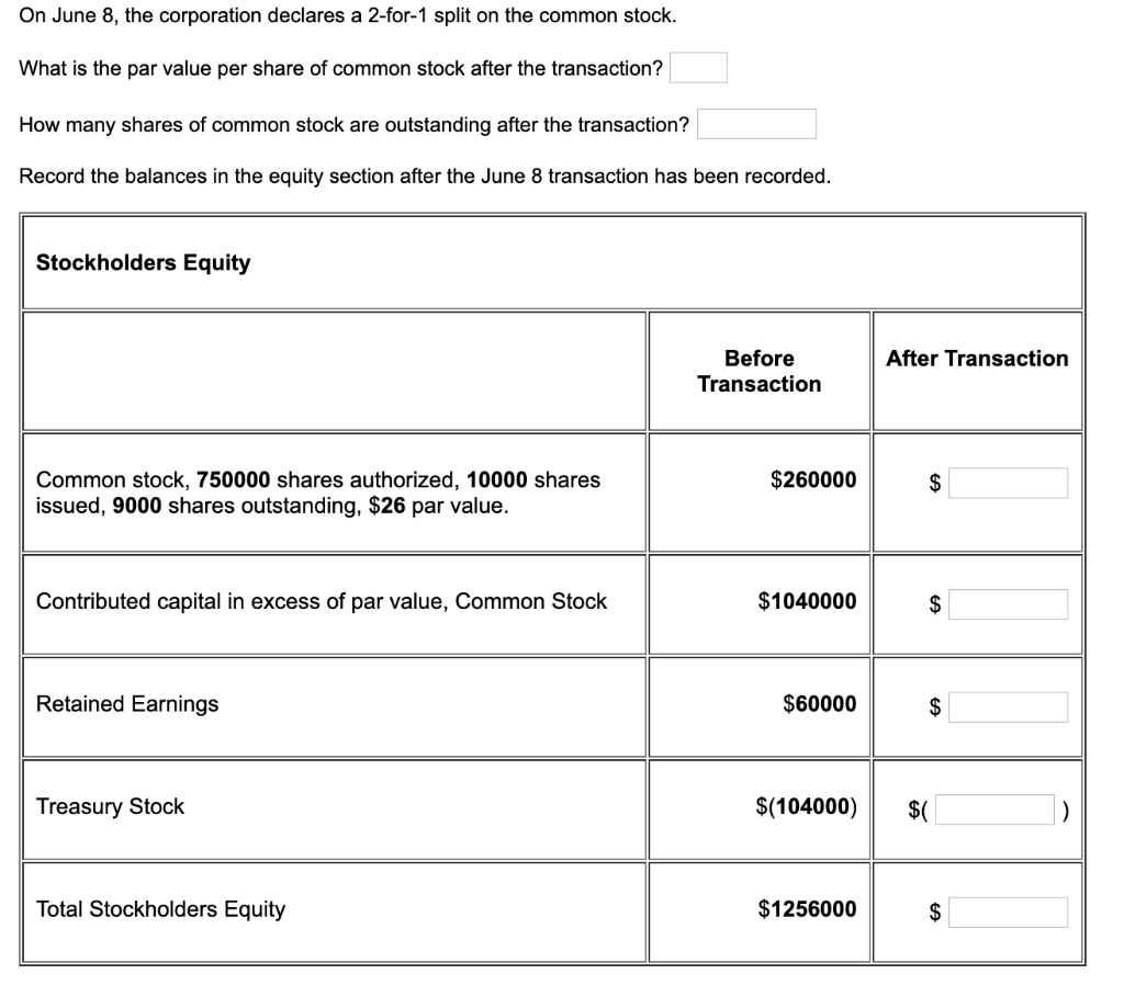  On June 8, the corporation declares a 2-for-1 split on the