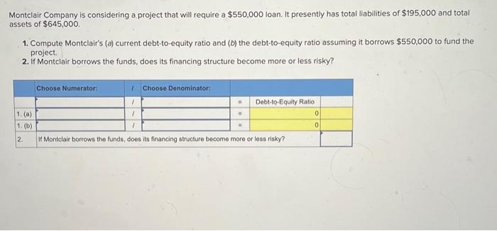  Montclair Company is considering a project that will require a $550,000