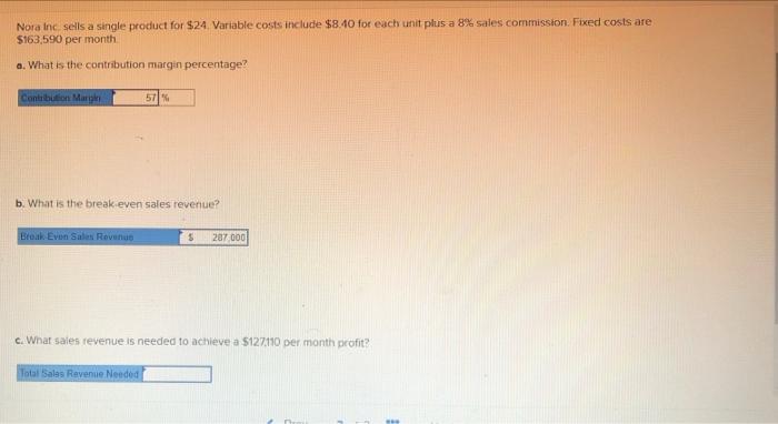  Nora Inc sells a single product for $24 Variable costs include