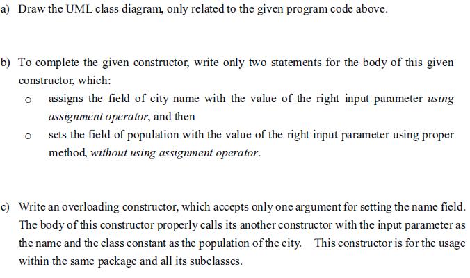 answer the following questions. public class City { // modelling city protected