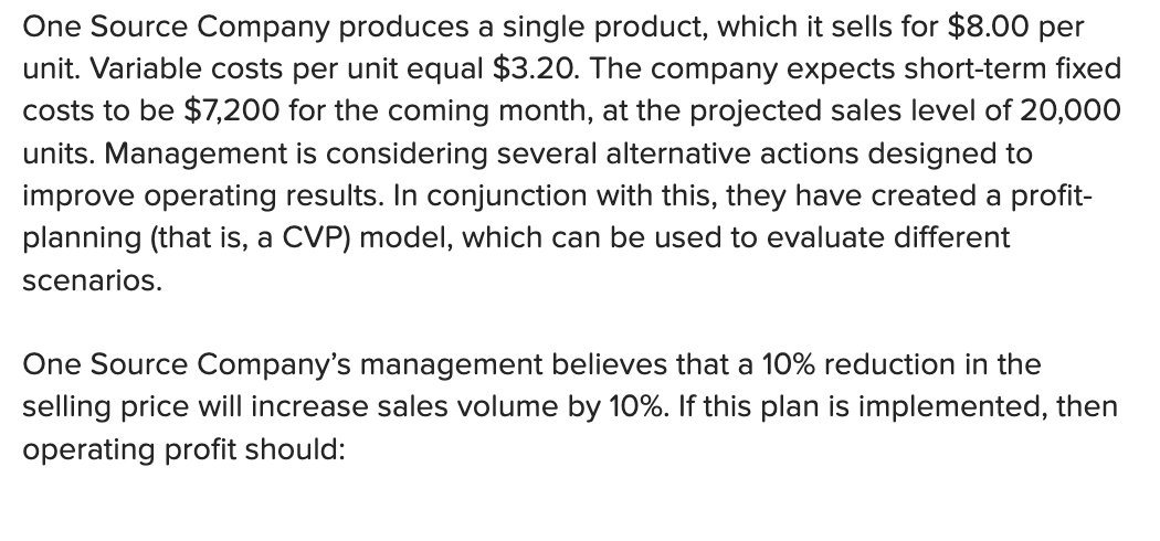 Multiple Choice Increase by approximately $8,000 per month. Decrease by approximately $8,000