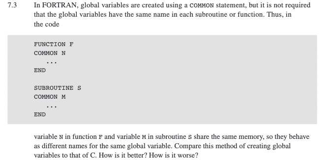  7.3 In FORTRAN, global variables are created using a COMMON statement,