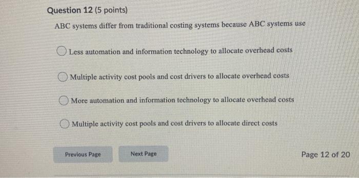  Question 12 (5 points) ABC systems differ from traditional costing systems