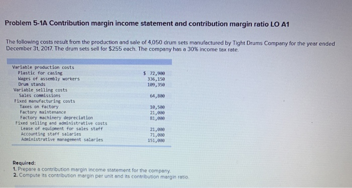  Problem 5-1A Contribution margin income statement and contribution margin ratio LO