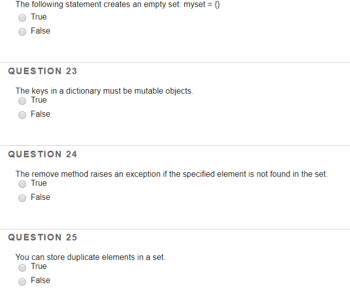  The following statement creates an empty set: myset = {} True