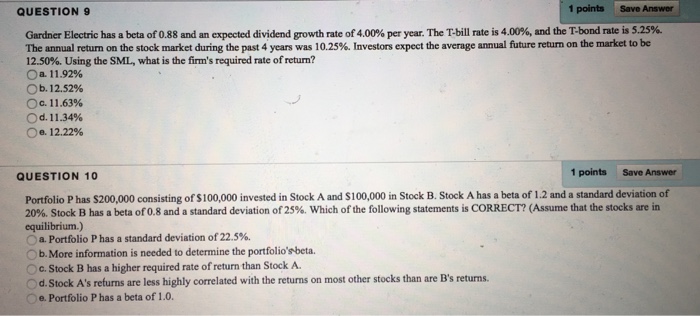  QUESTION 9 1 points Save Answer Gardner Electric has a beta