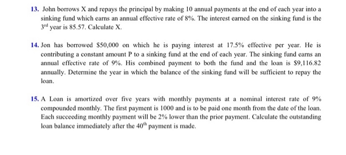  13. John borrows X and repays the principal by making 10