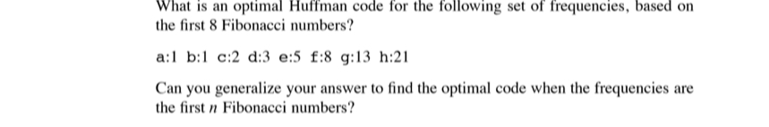  What is an optimal Huffman code for the following set of