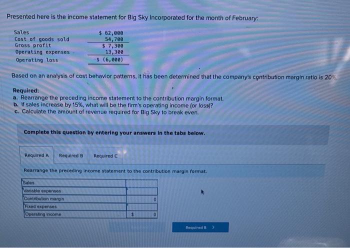  Presented here is the income statement for Big Sky Incorporated for