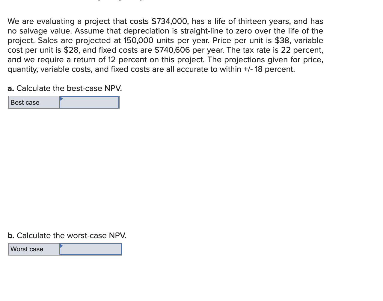 please show work We are evaluating a project that costs $734,000, has