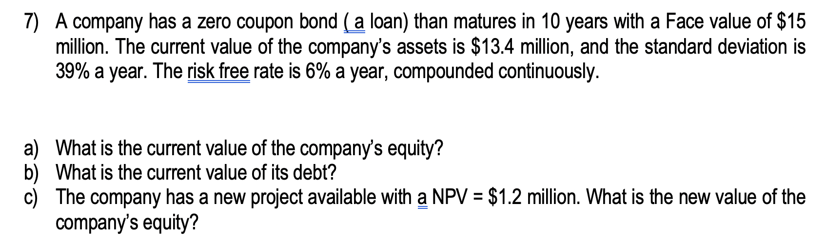 please don't use excel 7) A company has a zero coupon bond