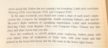  You are to create Snick's fixed asset depreciation worksheets using the