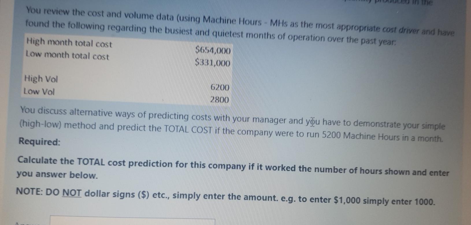  You review the cost and volume data (using Machine Hours -
