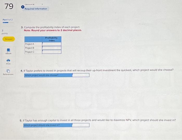 in advance ! 3. Compute the profitability index of each project. Note: