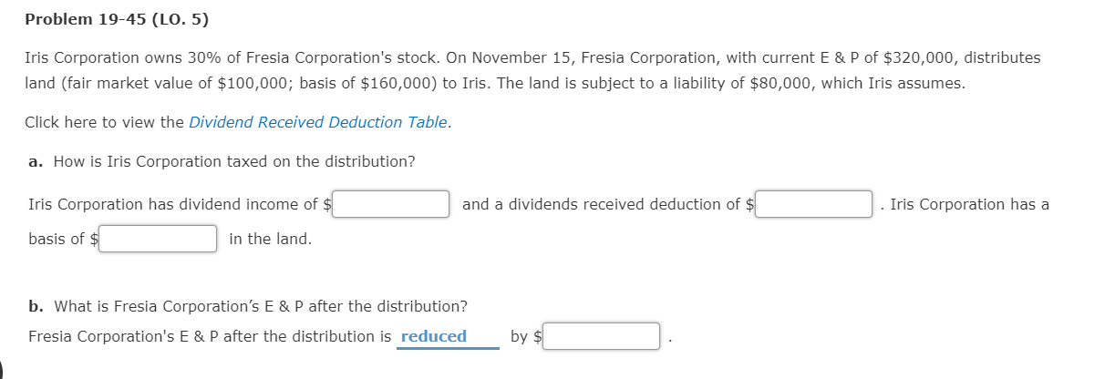 b) reduced / Increased Problem 19-45 (LO. 5) Iris Corporation owns
