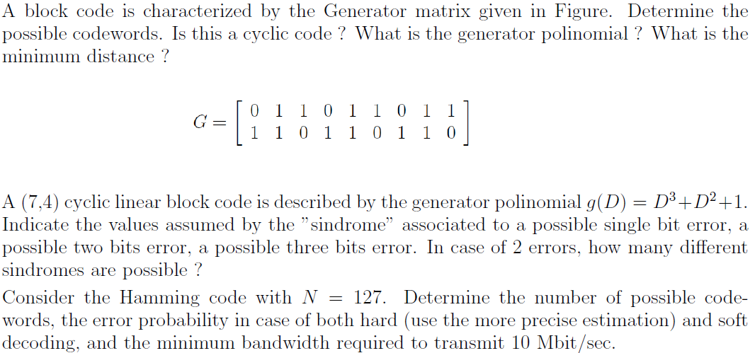  A (7,4) cyclic linear block code is described by the generator