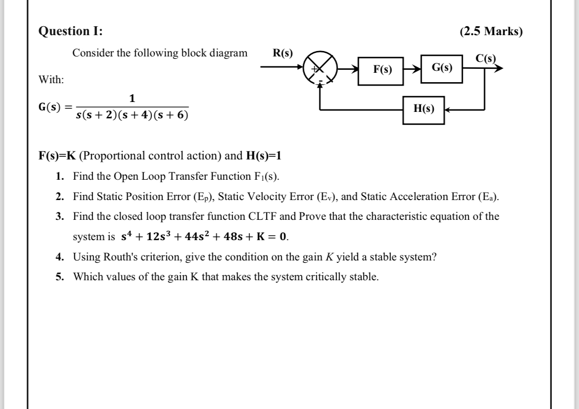  Question I: (2.5 Marks) Consider the following block diagram With: G(s)=1s(s+2)(s+4)(s+6)