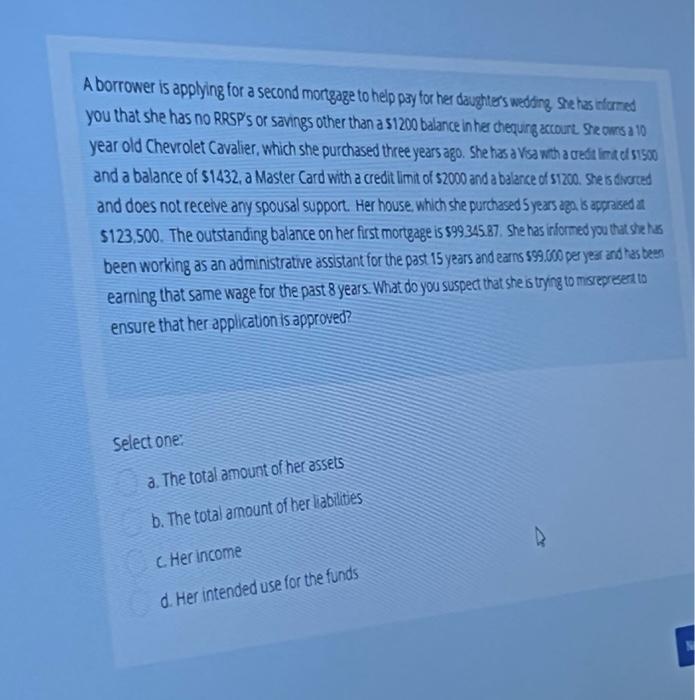  A borrower is applying for a second mortgage to help pay
