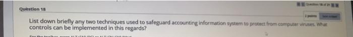 Question 18 List down briefly any two techniques used to safeguard