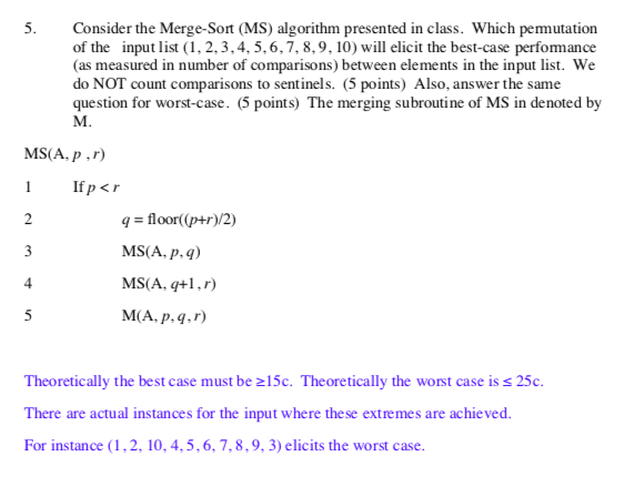  PLEASE HELP ME UNDERSTAND THIS! 5. Consider the Merge-Sort (MS) algorithm