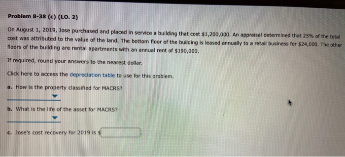 Problem 8-38 (c) (LO. 2) On August 1, 2019, Jose purchased