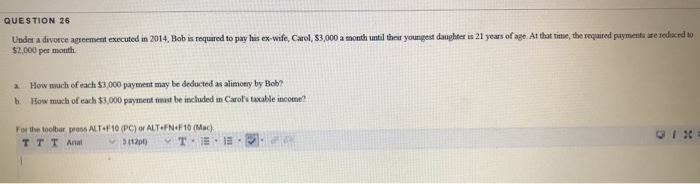  QUESTION 26 Under a divorce agreement executed in 2014, Bob is