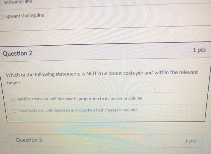  horizontal line upward sloping line 1 pts Question 2 Which of