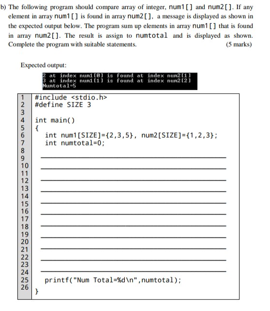  b) The following program should compare array of integer, num1 []