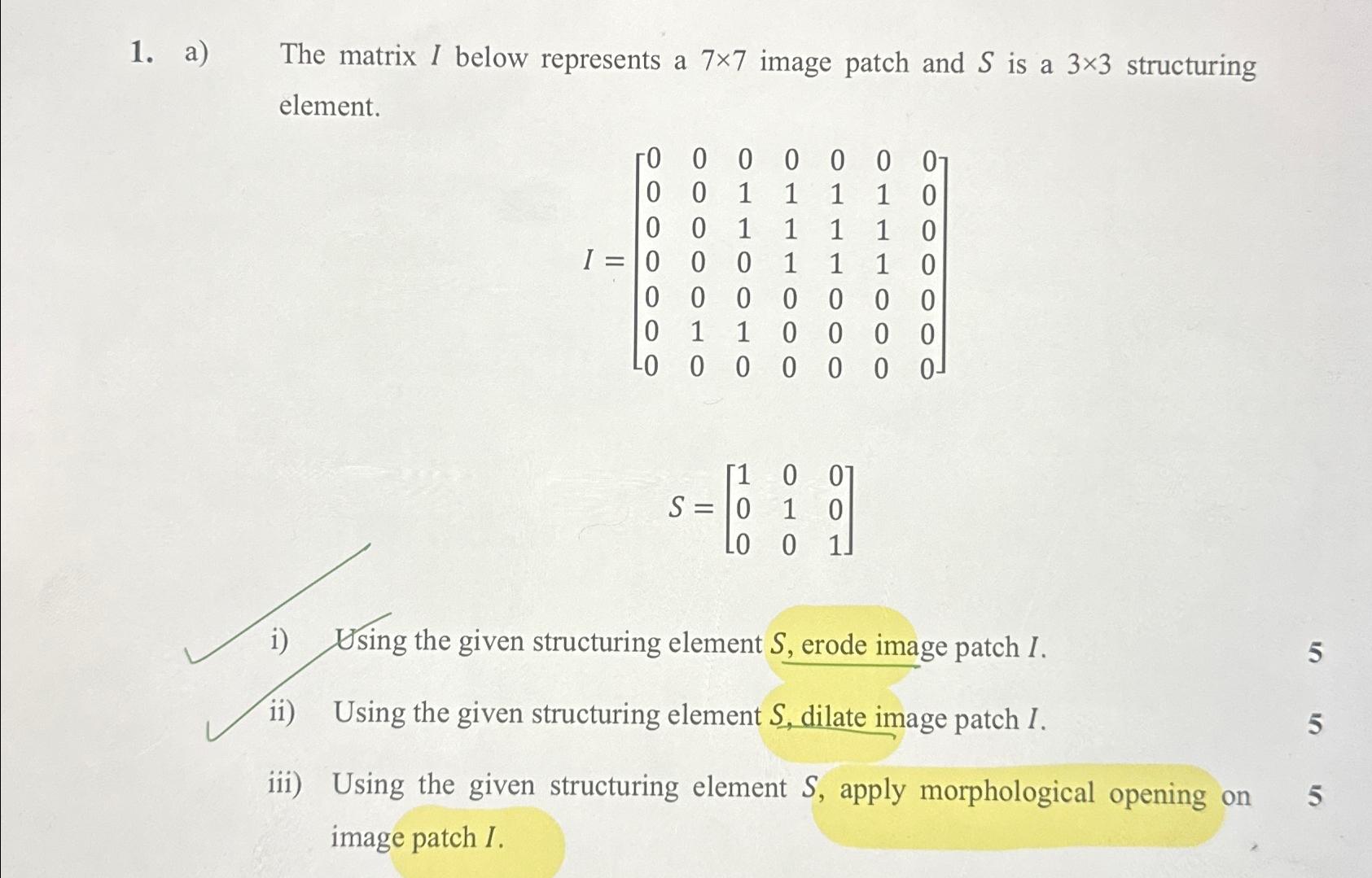 a) The matrix I below represents a 77 image patch and