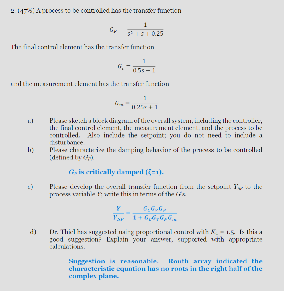  (47%) A process to be controlled has the transfer function GP=1s2+s+0.25