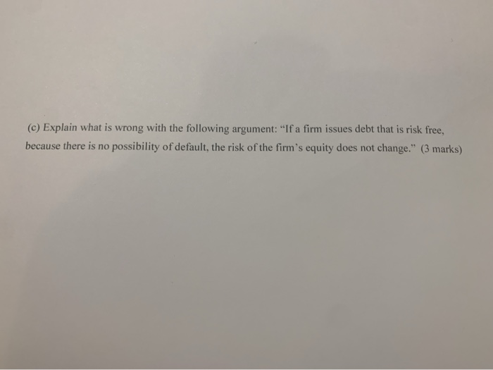  (c) Explain what is wrong with the following argument: "If a