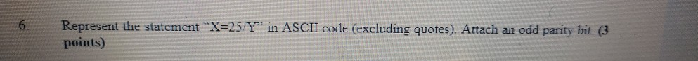 6 Represent the statement X-25/Y in ASCII code (excluding quotes). Attach