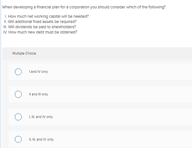  When developing a financial plan for a corporation you should consider